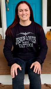 Jesus Loves Me and My Tattoos - Big and Bold- Long Sleeve