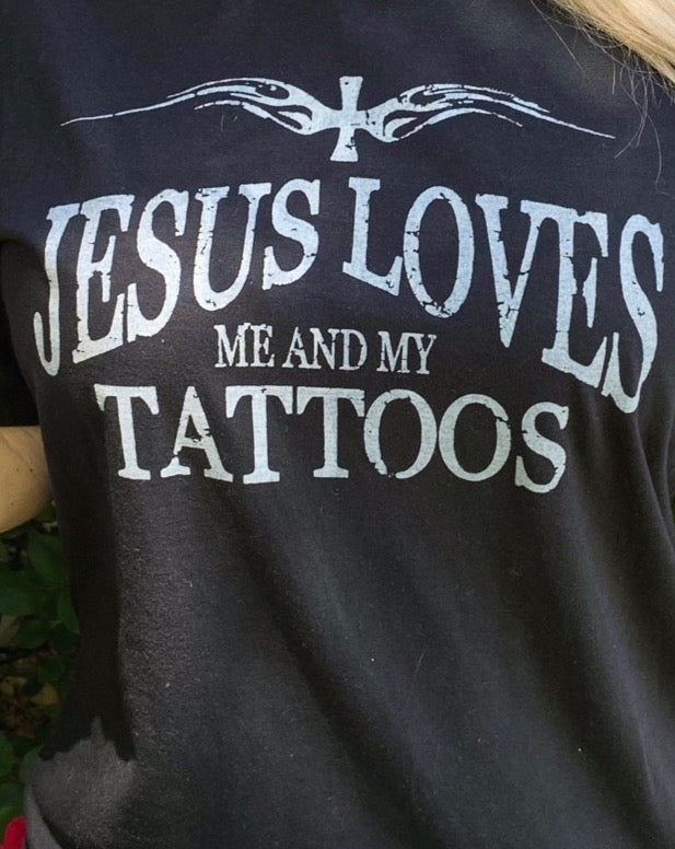 A- Jesus Loves Me and My Tattoos - Big and Bold